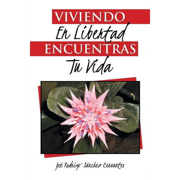 Viviendo en libertad encuentras tu vida, (Paperback)