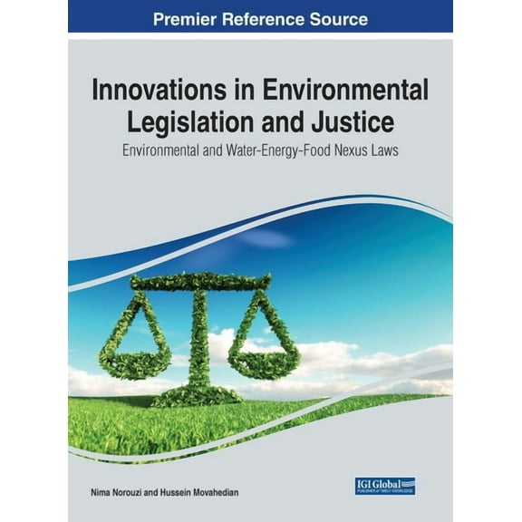 Innovations in Environmental Legislation and Justice: Environmental and Water-Energy-Food Nexus Laws, (Hardcover)