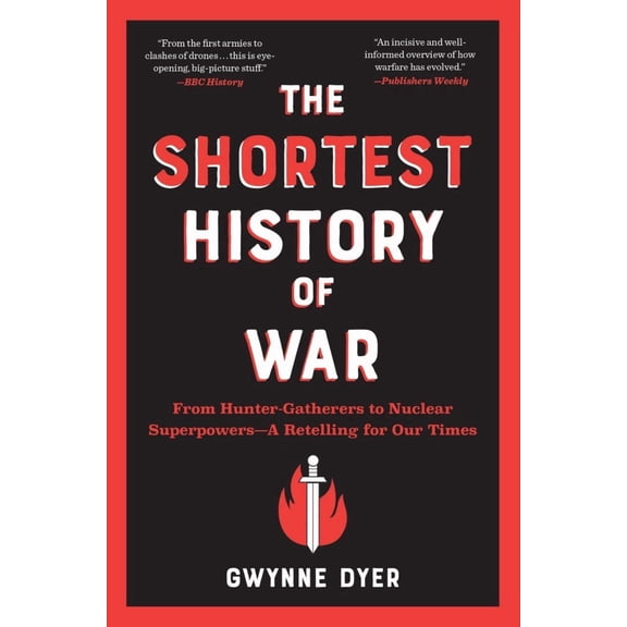 The Shortest History of War: From Hunter-Gatherers to Nuclear Superpowers--A Retelling for Our Times (Paperback)