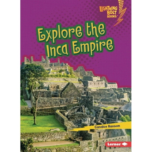 Lightning Bolt Books (R) -- Early Civili Explore the Inca Empire, (Paperback)