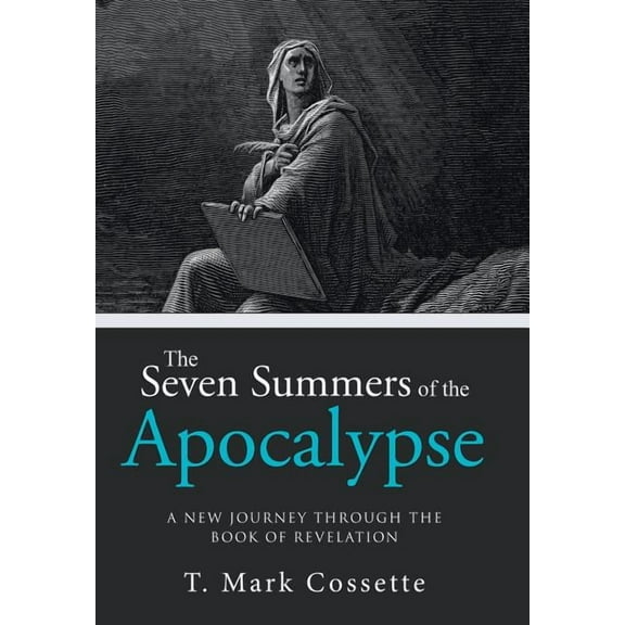 The Seven Summers of the Apocalypse: A New Journey Through the Book of Revelation