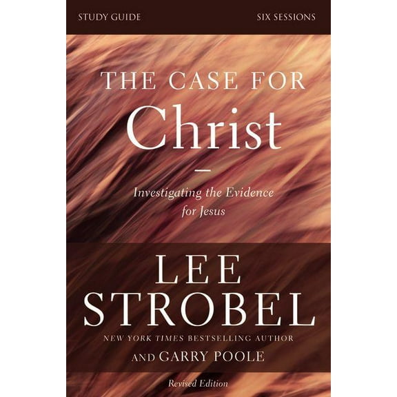 The Case for Christ Bible Study Guide Revised Edition: Investigating the Evidence for Jesus, (Paperback)