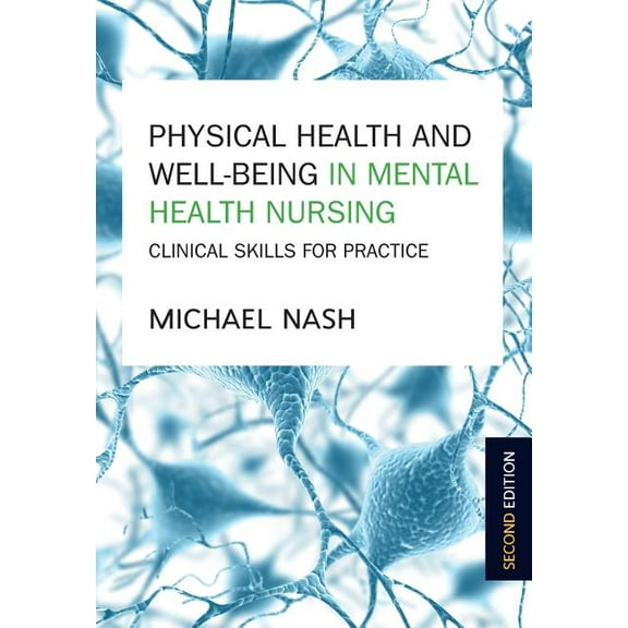 Physical Health and Well-Being in Mental Health Nursing: Clinical Skills for Practice, (Paperback)