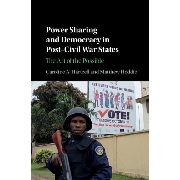 Power Sharing and Democracy in Post-Civil War States: The Art of the Possible, (Hardcover)