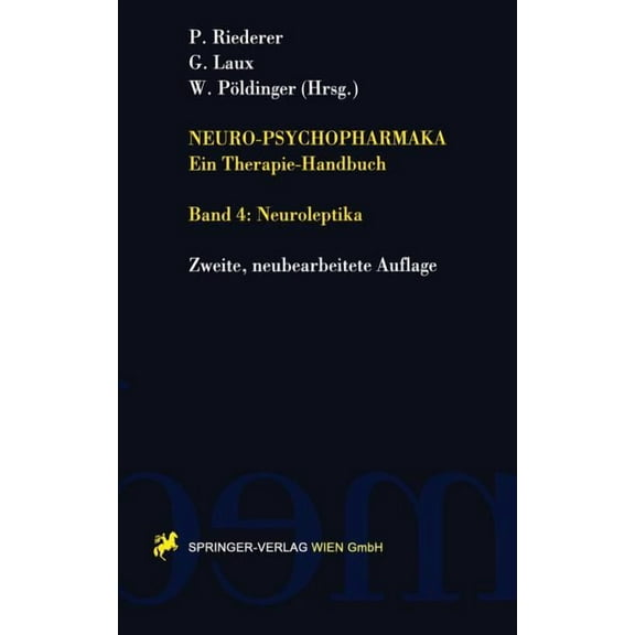Neuro-Psychopharmaka Ein Therapie-Handbuch: Band 4. Neuroleptika, (Hardcover)