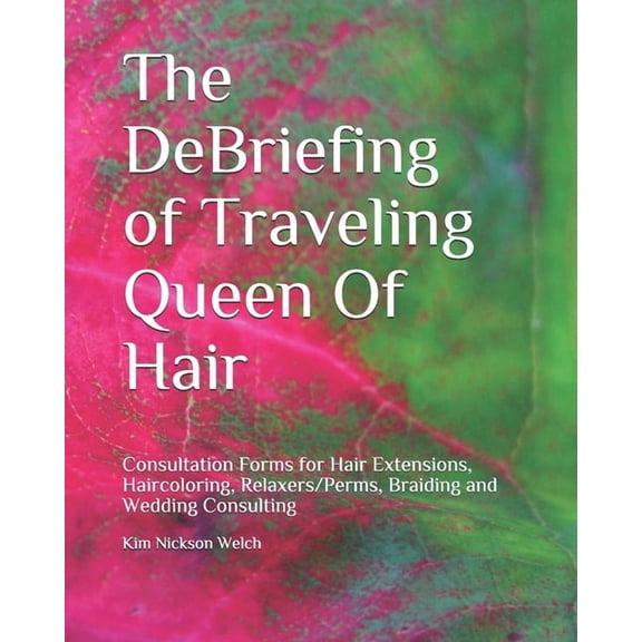 Professional Hair & Beauty Consultant: The DeBriefing of Traveling Queen Of Hair (Paperback)