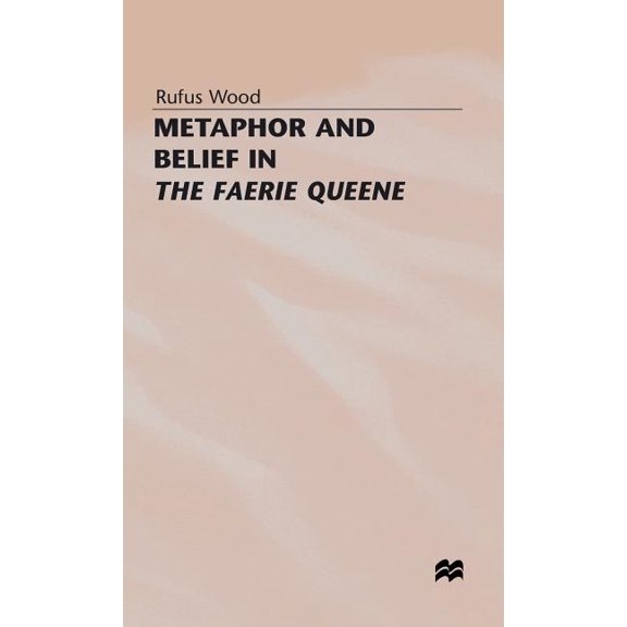 Metaphor and Belief in the Faerie Queene, (Hardcover)