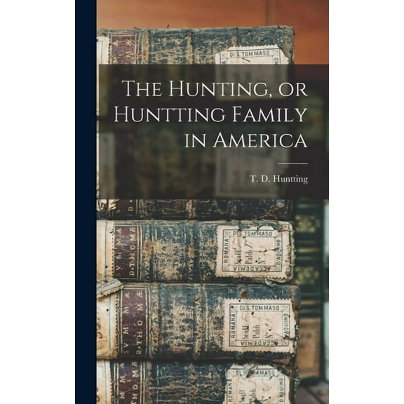 The Hunting, or Huntting Family in America, (Hardcover)