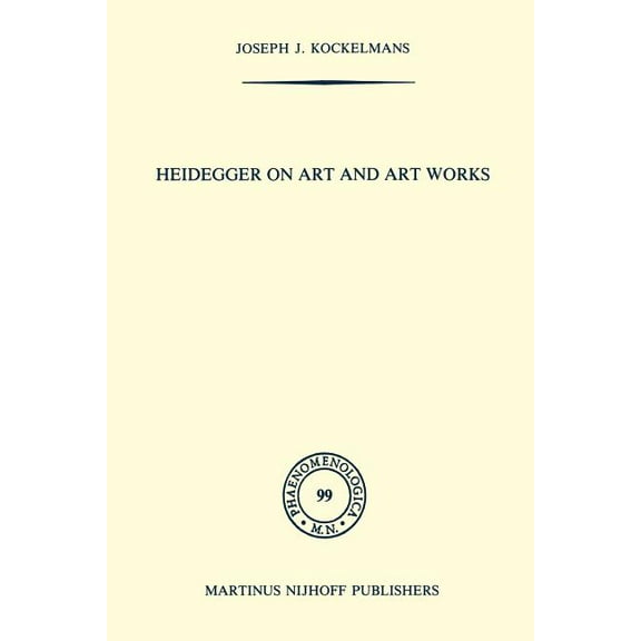 Phaenomenologica Heidegger on Art and Art Works, Book 99, (Paperback)