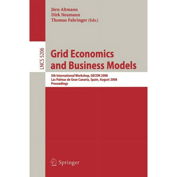 Grid Economics and Business Models: 5th International Workshop, GECON 2008, Las Palmas de Gran Canaria, Spain, August 26, (Paperback)