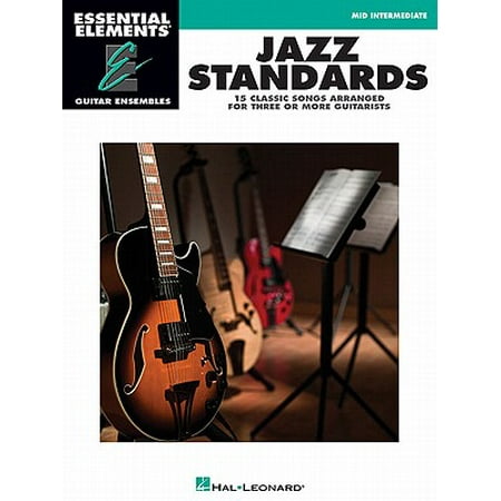 Guitar Ensemble Series - Jazz Standards : Essential Elements Guitar Ensembles Mid-Intermediate Level