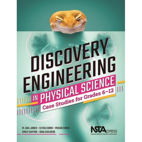 Discovery Engineering Discovery Engineering in Physical Science: Case Studies for Grades 6-12, (Paperback)