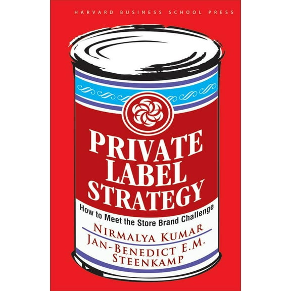 Pre-Owned Private Label Strategy: How to Meet the Store Brand Challenge (Hardcover) 1422101673 9781422101674