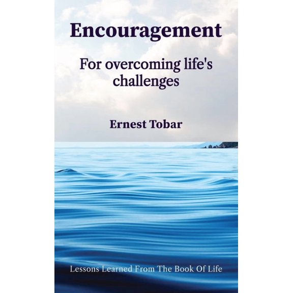 Encouragement for Overcoming Life's Challenges: Lessons Learned from the Book of Life, (Hardcover)