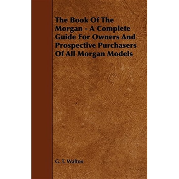 Pre-Owned The Book of the Morgan - A Complete Guide for Owners and Prospective Purchasers of All Morgan Models, (Paperback)