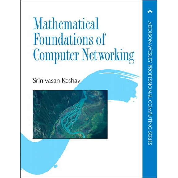 Addison-Wesley Professional Computing Mathematical Foundations of Computer Networking, (Paperback)