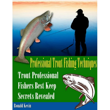 Professional Trout Fishing Techniques: Trout Professional Fishers' Best Keep Secrets Revealed - (Best Trout Fishing Spots In Ct)