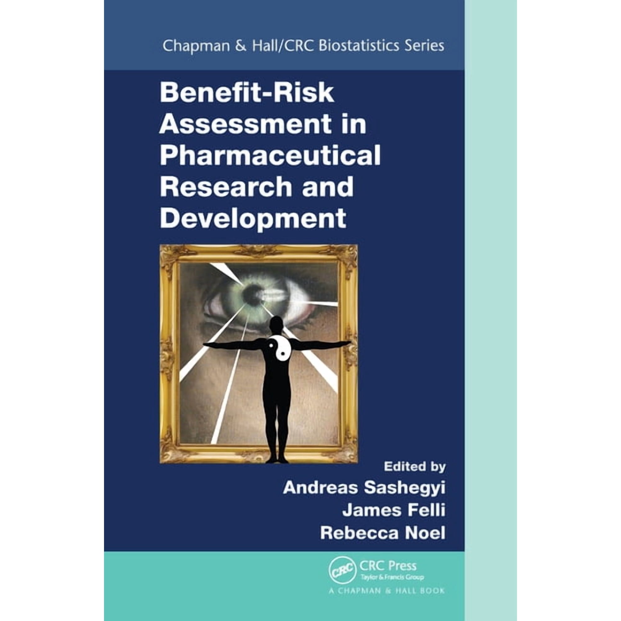 Chapman & Hall/CRC Biostatistics Benefit-Risk Assessment in Pharmaceutical Research and Development, (Paperback)