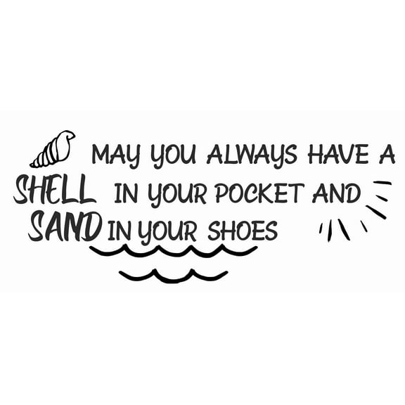 Adhesive Vinyl Wall Art Decal | May You Always Have A Shell In Your Pocket And Sand In Your Shoes | 9" x 20" Stick And Peel Kids Bedroom Living Room Removable Decoration Quotes Sticker - Black