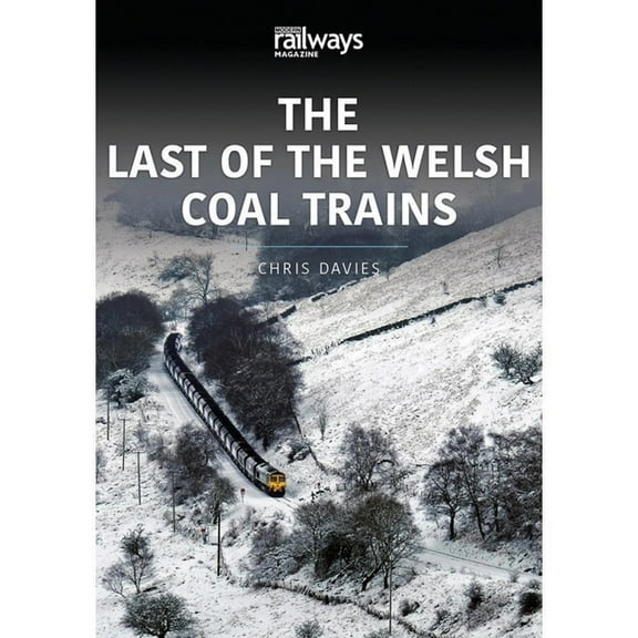 The Railways and Industry: The Last of the Welsh Coal Trains (Paperback)