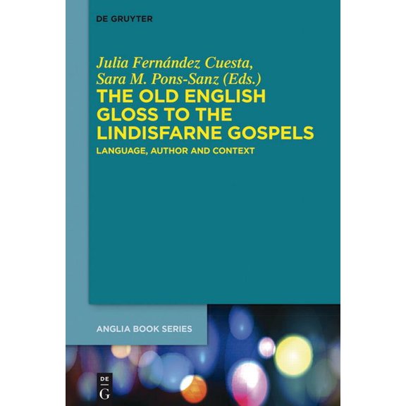 Buchreihe Der Anglia / Anglia Book The Old English Gloss to the Lindisfarne Gospels: Language, Author and Context, Book 51, (Hardcover)
