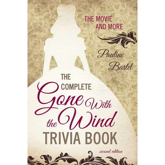 The Complete Gone With the Wind Trivia Book: The Movie and More, (Paperback)