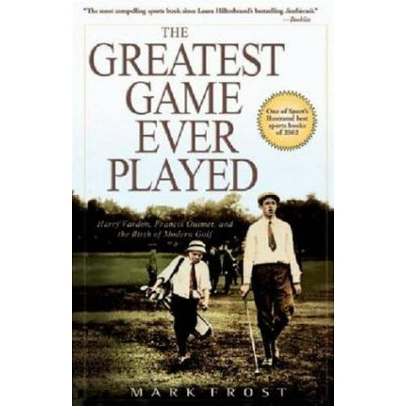 Pre-Owned The Greatest Game Ever Played: Harry Vardon, Francis Ouimet, and the Birth of Modern Golf (Paperback) 0786888008 9780786888009