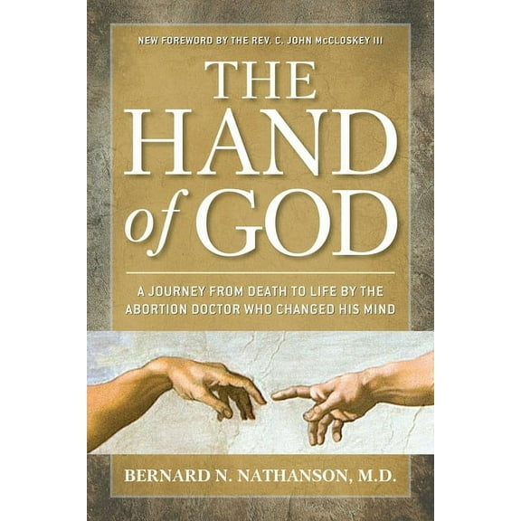 The Hand of God: A Journey from Death to Life by the Abortion Doctor Who Changed His Mind, (Paperback)
