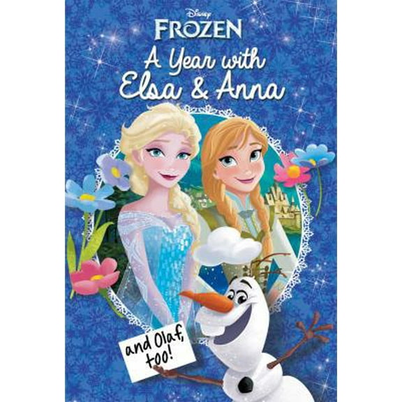 Pre-Owned Disney Frozen: A Year with Elsa & Anna (and Olaf, Too!) (Hardcover) 079443701X 9780794437015