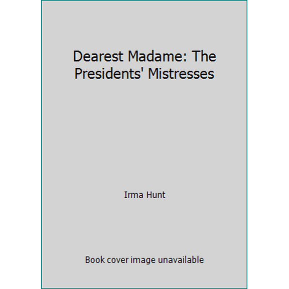 Pre-Owned Dearest Madame: The Presidents' Mistresses (Hardcover) 0070313067 9780070313064