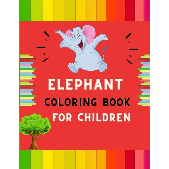 Elephant coloring book for children: A funny collection of easy elephant coloring book for kids, toddlers & preschoolers, (Paperback)