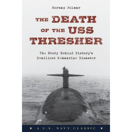 The Death Of The Uss Thresher The Story Behind History S Deadliest Submarine Disaster