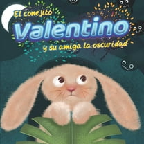 Educarte Con Cuentos: El Conejito Valentino y su amiga la oscuridad (Paperback)