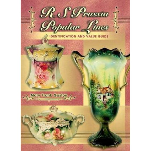 Pre-Owned R. S. Prussia Popular Lines Identification and Value Guide (Hardcover) 1574321218 9781574321210