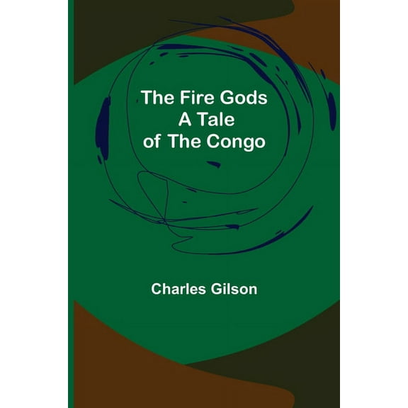 The Fire Gods A Tale of the Congo, (Paperback)
