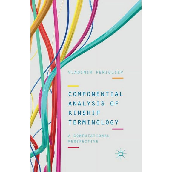 Componential Analysis of Kinship Terminology: A Computational Perspective, (Paperback)