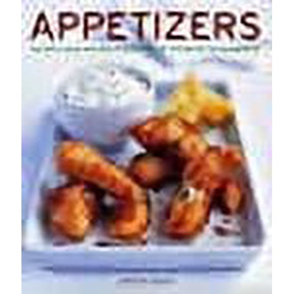 Appetizers : 150 Delicious Recipes Shown in 220 Stunning Photographs