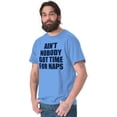 thumbnail image 4 of Aint Nobody Got Time Naps Funny Child Men's Graphic T Shirt Tees Brisco Brands L, 4 of 7