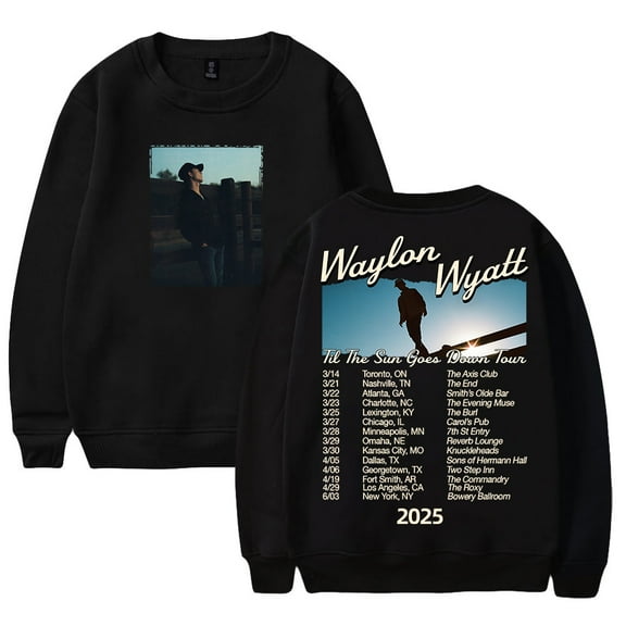 Waylon Wyatt Til The Sun Goes Down Tour 2025 Crewneck Long Sleeve Streetwear Women Men Sweatshirt