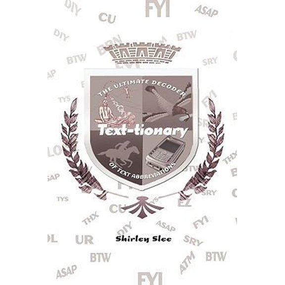 Pre-Owned Text-Tionary: The Ultimate Decoder of Text Abbreviations (Hardcover) 1452047235 9781452047232