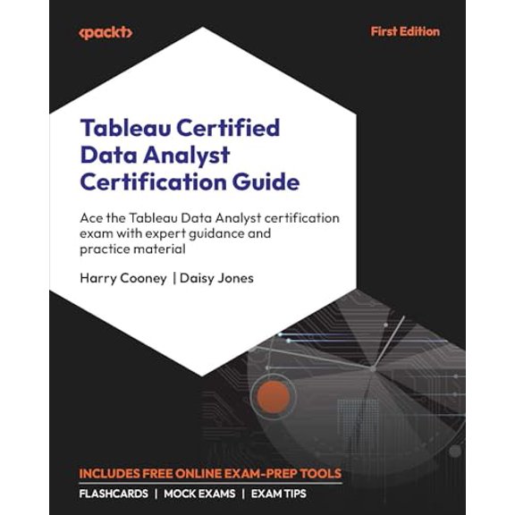 Pre-Owned Tableau Certified Data Analyst Certification Guide: Ace the Tableau Data Analyst certification exam (Paperback) by Harry Cooney, Daisy Jones