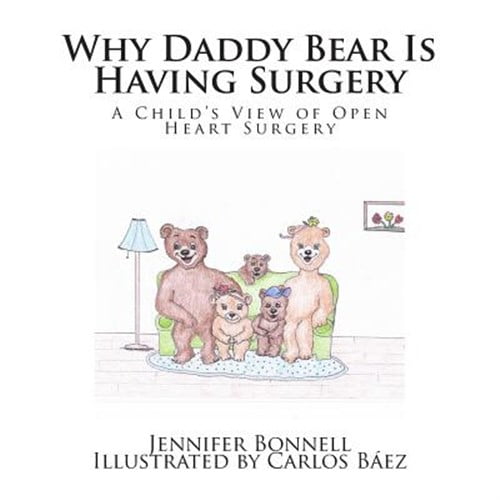 Pre-Owned Why Daddy Bear Is Having Surgery : A Child's View of Open Heart Surgery