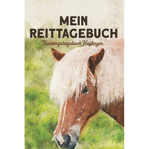 Mein Reittagebuch - Trainingstagebuch Haflinger : Zum Eintragen der Trainingsfortschritte von Pferd und Reiter (Paperback)