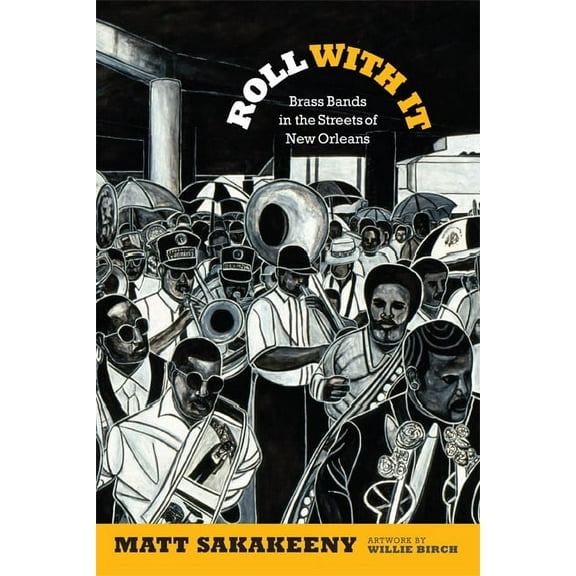 Refiguring American Music: Roll With It : Brass Bands in the Streets of New Orleans (Hardcover)