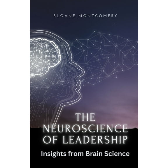 The Neuroscience of Leadership: Insights from Brain Science, (Paperback)