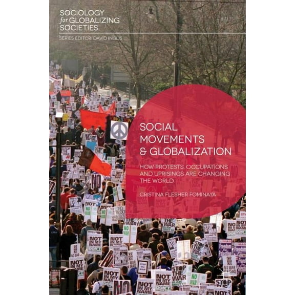 Sociology for Globalizing Societies Social Movements and Globalization: How Protests, Occupations and Uprisings Are Changing the World, Book 1, (Paperback)