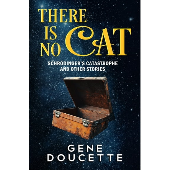 There Is No Cat: Schrödinger's Catastrophe and other stories, (Paperback)