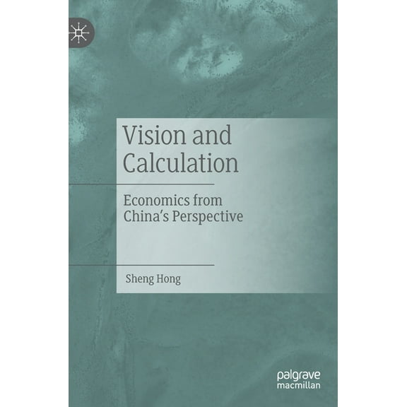 Vision and Calculation: Economics from China's Perspective, (Hardcover)