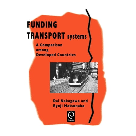 Funding Transport Systems: A Comparison Among Developed Countries (Hardcover)