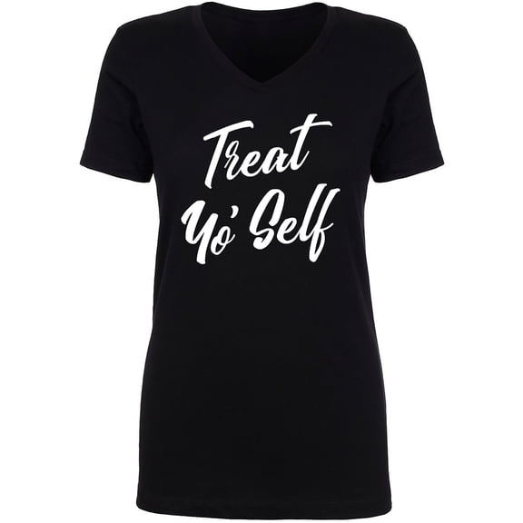 Treat Yo' Self Womens V-Neck T-Shirt